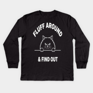 Fluff Around and Find Out Shirt - Funny Sarcastic Black Cat T-Shirt Kids Long Sleeve T-Shirt