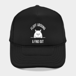 Fluff Around and Find Out Shirt - Funny Sarcastic Black Cat T-Shirt Hat