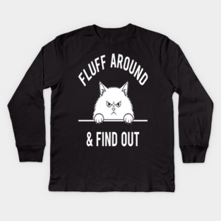 Fluff Around and Find Out Shirt - Funny Sarcastic Black Cat T-Shirt Kids Long Sleeve T-Shirt