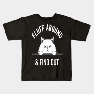 Fluff Around and Find Out Shirt - Funny Sarcastic Black Cat T-Shirt Kids T-Shirt