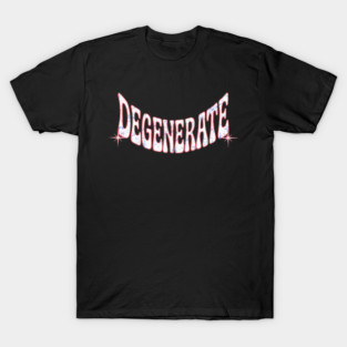 Degenerate T-Shirt