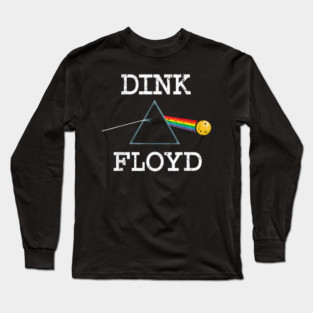 Dink Floyds Funny Pickleball Long Sleeve T-Shirt