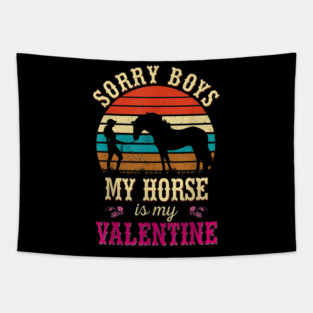 Valentines Day Girls Sorry Boys My Horse Is My Valentine Tapestry