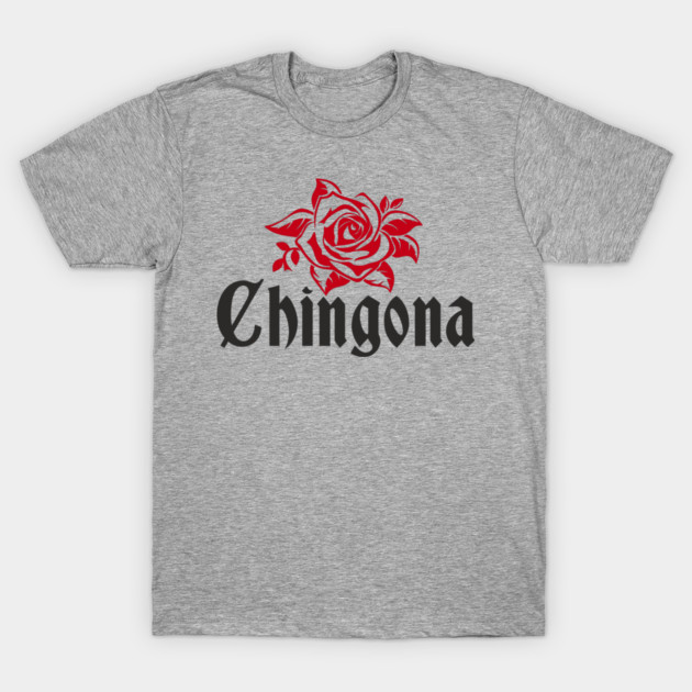 Chingona Latina Power Rebellious Attitude T-Shirt by Anticorporati