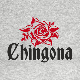 Chingona Latina Power Rebellious Attitude T-Shirt