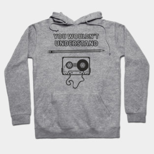 You Wouldn’t Understand Gen X Analog Nostalgia Hoodie