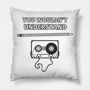 You Wouldn’t Understand Gen X Analog Nostalgia Pillow