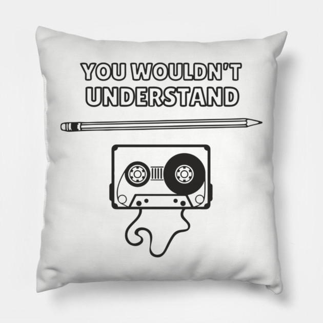 You Wouldn’t Understand Gen X Analog Nostalgia Pillow by Anticorporati