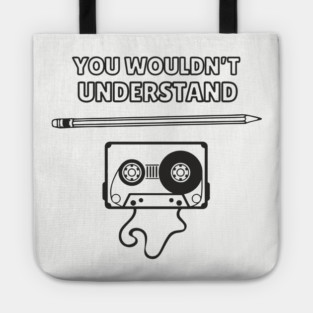 You Wouldn’t Understand Gen X Analog Nostalgia Tote