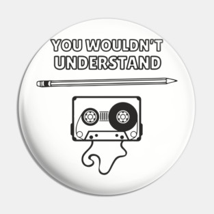 You Wouldn’t Understand Gen X Analog Nostalgia Pin