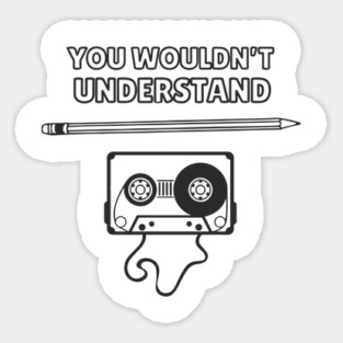 You Wouldn’t Understand Gen X Analog Nostalgia Sticker