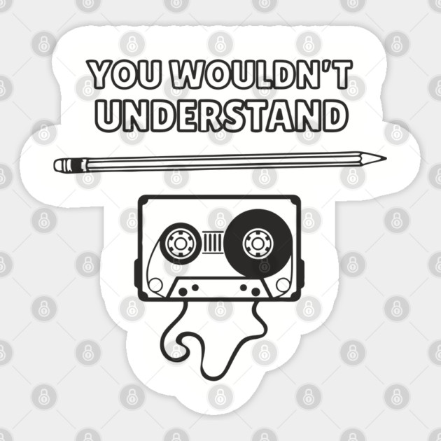 You Wouldn’t Understand Gen X Analog Nostalgia Sticker by Anticorporati
