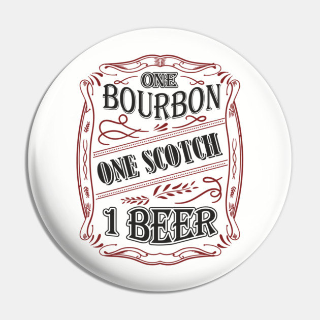 One Bourbon One Scotch One Beer Booze Therapy Pin by Anticorporati