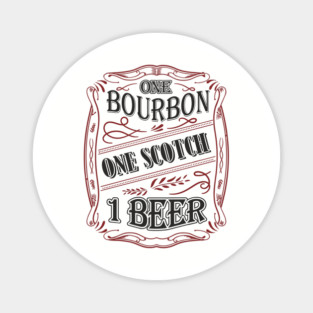 One Bourbon One Scotch One Beer Booze Therapy Magnet