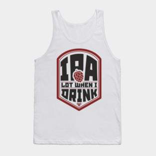IPA Lot When I Drink Party Vibes Tank Top