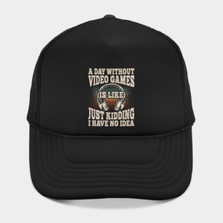 A Day Without Video Games Funny Video Gamer Gaming Hat