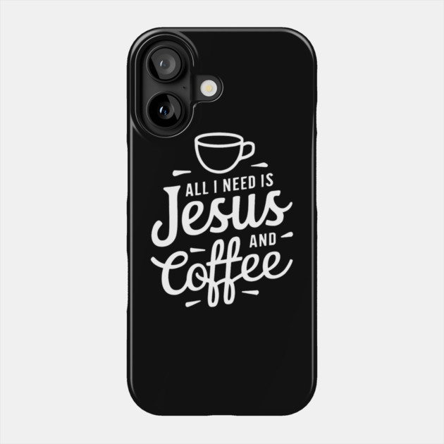 All I Need is Jesus and Coffee Phone Case by yangho