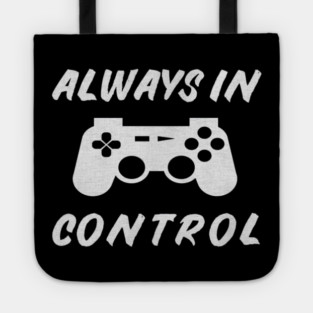 Always in Control Gamer Funny Gaming Video Game Controller Tote
