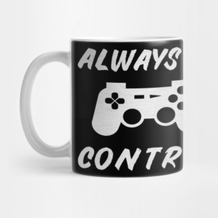 Always in Control Gamer Funny Gaming Video Game Controller Mug