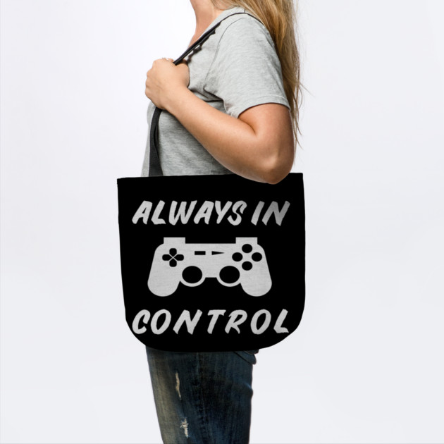 Always in Control Gamer Funny Gaming Video Game Controller by yangho