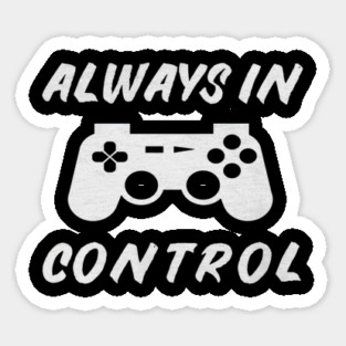 Always in Control Gamer Funny Gaming Video Game Controller Sticker