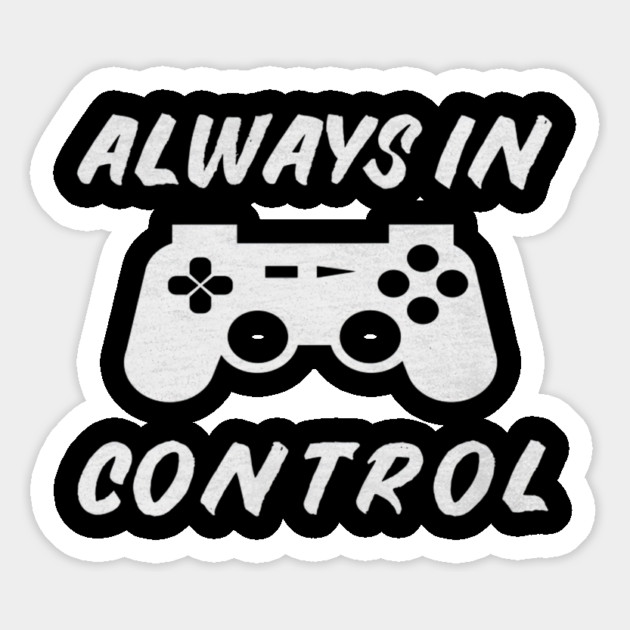 Always in Control Gamer Funny Gaming Video Game Controller Magnet by yangho