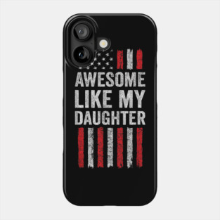 American Flag Awesome Like My Daughter Phone Case