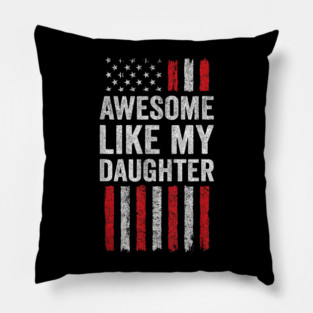 American Flag Awesome Like My Daughter Pillow
