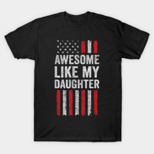 American Flag Awesome Like My Daughter T-Shirt