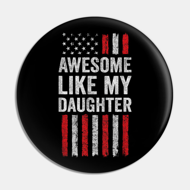 American Flag Awesome Like My Daughter Pin by yangho