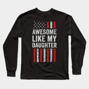 American Flag Awesome Like My Daughter Long Sleeve T-Shirt