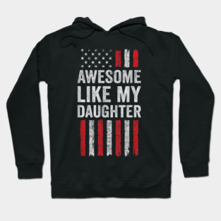 American Flag Awesome Like My Daughter Hoodie