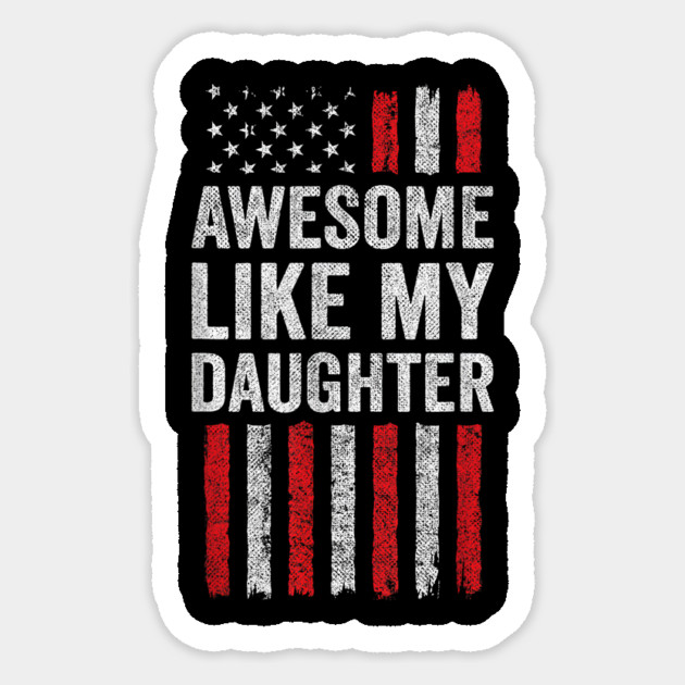 American Flag Awesome Like My Daughter Sticker by yangho