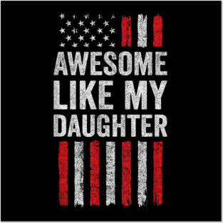 American Flag Awesome Like My Daughter Posters and Art