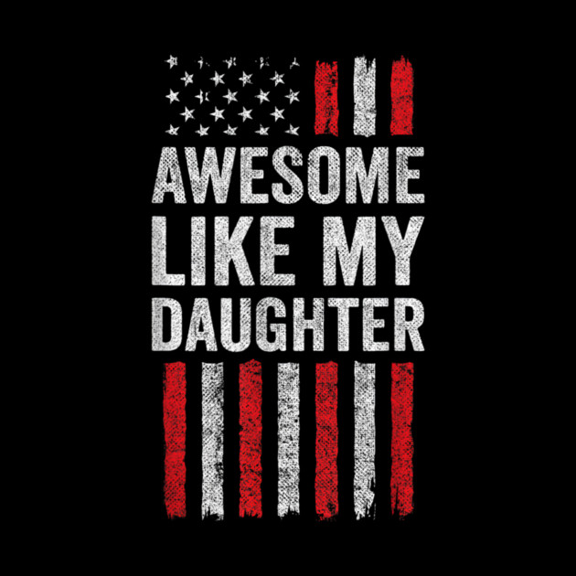 American Flag Awesome Like My Daughter by yangho