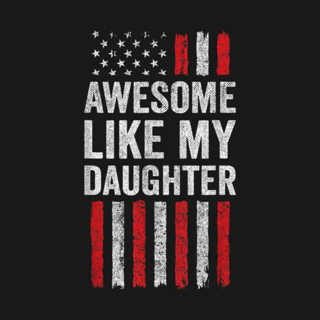 American Flag Awesome Like My Daughter by yangho