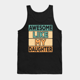 Awesome Like My Daughter Dad Retro Funny Father Tank Top