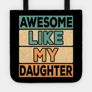 Awesome Like My Daughter Dad Retro Funny Father Tote