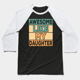 Awesome Like My Daughter Dad Retro Funny Father Baseball T-Shirt
