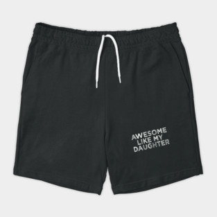 Funny Awesome Like My Daughter For Mom And Dad Shorts