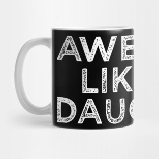 Funny Awesome Like My Daughter For Mom And Dad Mug