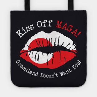 KISS Off MAGA! Greenland Doesn't Want You! Tote