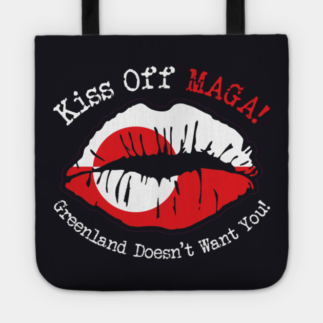 KISS Off MAGA! Greenland Doesn't Want You! Tote by Charles's Store 8