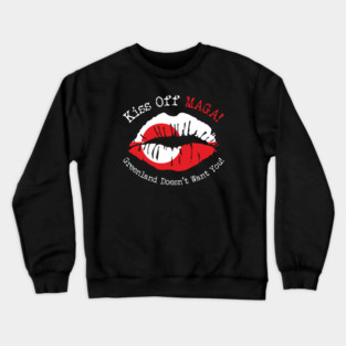 KISS Off MAGA! Greenland Doesn't Want You! Crewneck Sweatshirt