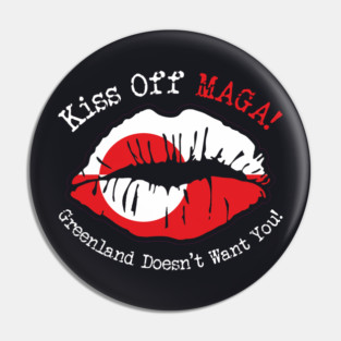KISS Off MAGA! Greenland Doesn't Want You! Pin