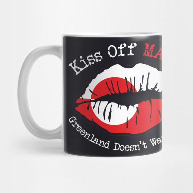 KISS Off MAGA! Greenland Doesn't Want You! by Charles's Store 8