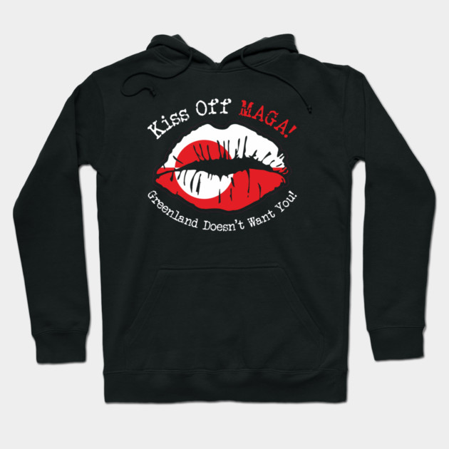 KISS Off MAGA! Greenland Doesn't Want You! Hoodie by Charles's Store 8