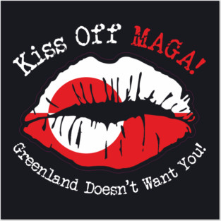 KISS Off MAGA! Greenland Doesn't Want You! Posters and Art