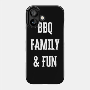 BBQ Family Fun Barbecue Grilling Reunion Phone Case