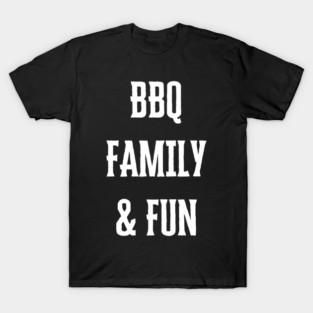 BBQ Family Fun Barbecue Grilling Reunion T-Shirt
